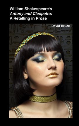 Cover image for William Shakespeare's Antony and Cleopatra: A Retelling in Prose