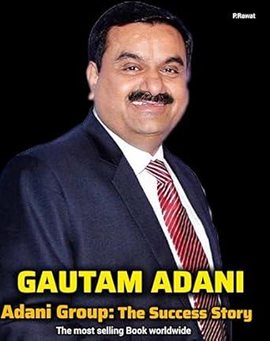 Gautam Adani – Adani Group: The Success Story