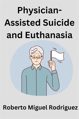 Imagen de portada para Physician-Assisted Suicide and Euthanasia
