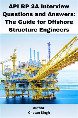 Imagen de portada para API Rp 2a Interview Questions and Answers: The Guide for Offshore Structure Engineers