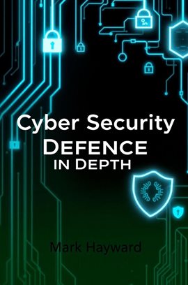 Cyber Security Defence in Depth