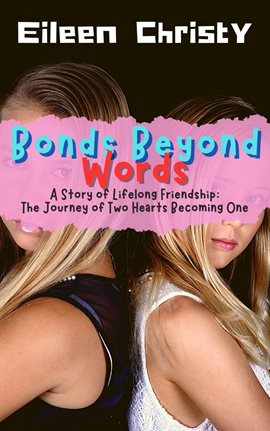 Cover image for Bonds Beyond Words-A Story of Lifelong Friendship: The Journey of Two Hearts Becoming One