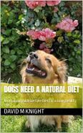 Cover image for Dogs Need a Natural Diet