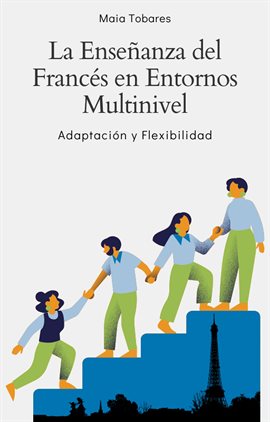 La Enseñanza Del Francés En Entornos Multinivel: Adaptación Y Flexibilidad