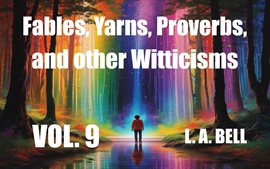 Imagen de portada para Fables, Yarns, Proverbs, and Other Witticisims 9