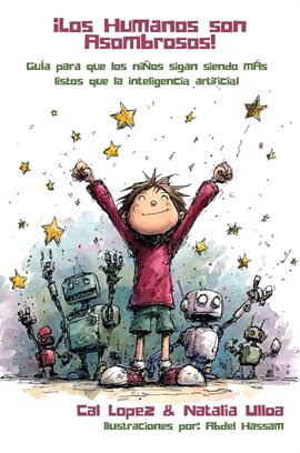 ¡Los Humanos son Asombrosos! Guía para que los niños sigan siendo más listos que la inteligencia art