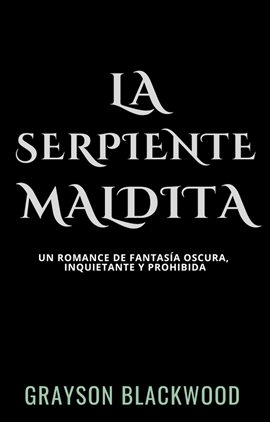 La Serpiente Maldita: un Romance de Fantasía Oscura, Inquietante y Prohibida