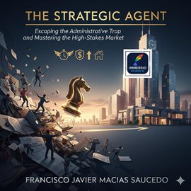 The Strategic Agent: Escaping the Administrative Trap and Mastering the High-Stakes Market