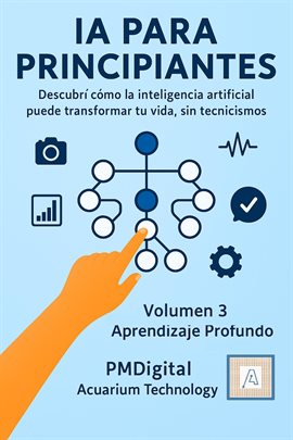 IA PARA PRINCIPIANTES: Aprendizaje Profundo (Deep Learning)