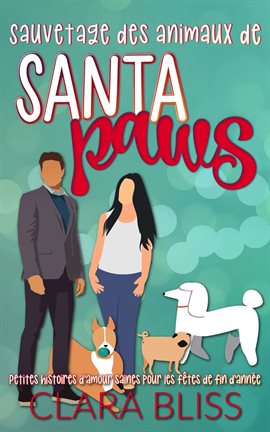Sauvetage des animaux de Santa Paws: Petites histoires d'amour saines pour les fêtes de fin d'année