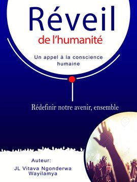 Réveil de l'humanité. Redéfinir notre avenir, ensemble. Un appel à la conscience