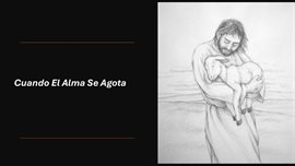 Cuando El Alma Se Agota
