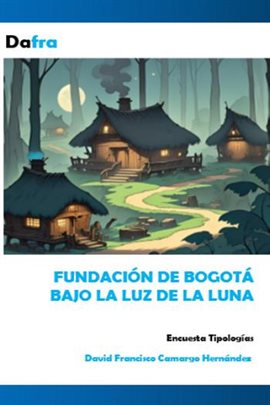 Fundación De Bogotá Bajo La Luz De La Luna