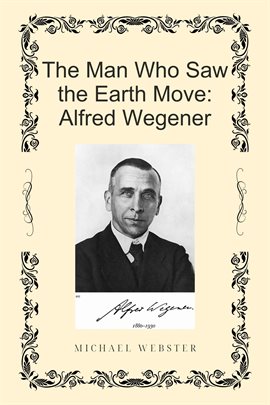 The Man Who Saw the Earth Move: Alfred Wegener