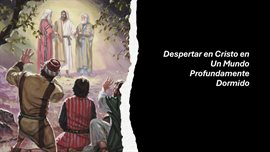 Despertar en Cristo en Un Mundo Profundamente Dormido