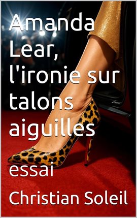 Amanda Lear, l'ironie sur talons auguilles