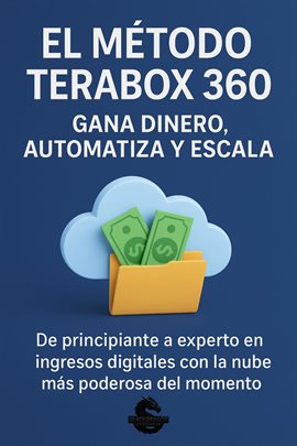 El Método Terabox 360: Gana Dinero, Automatiza y Escala