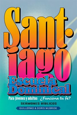 ¿Funciona tu Fe? Santiago: Escuela Dominical