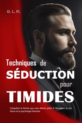 Techniques de Séduction pour Timides : Conquérez la femme que vous désirez grâce à l'attraction, la