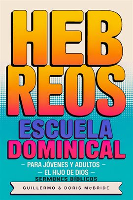 El Hijo de Dios: Hebreos: Escuela Dominical