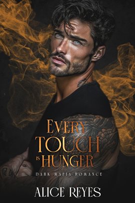 Every Touch Is Hunger: Dark Mafia Romance