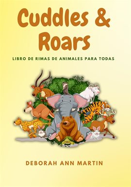 Cuddles & Roars: Libro De Rimas De Animales Para Todas Las Edades