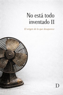 No Está Todo Inventado. II. El origen de lo que desaparece.