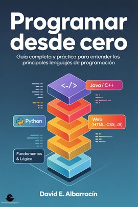Programar Desde Cero: Guía completa y práctica para entender los principales lenguajes de programaci