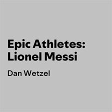 Epic Athletes: Lionel Messi