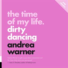 Imagen de portada para The Time of My Life: Dirty Dancing