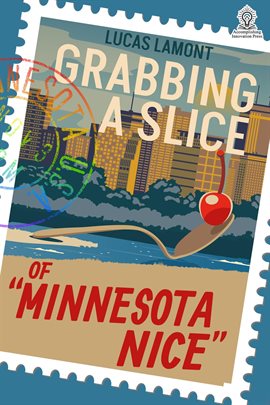 Cover image for Grabbing a Slice of "Minnesota Nice"