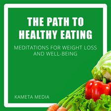 Imagen de portada para The Path to Healthy Eating: Meditations for Weight Loss and Well-Being
