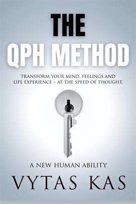 Cover image for The QPH Method: Transform Your Mind, Feelings, and Life Experience – at The Speed of Thought