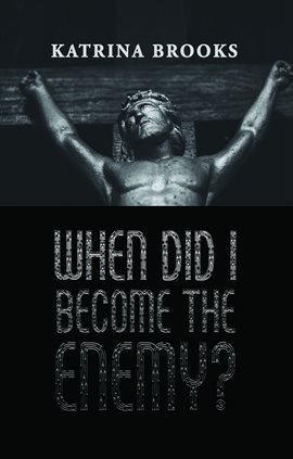Imagen de portada para When Did I Become the Enemy?