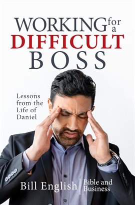 Cover image for Working for a Difficult Boss: Lessons From the Life of Daniel