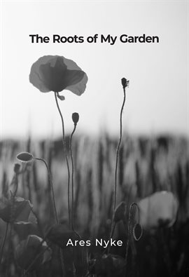 Cover image for The Roots of My Garden