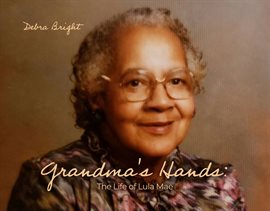 Imagen de portada para Grandma's Hands: The Life Of Lula Mae