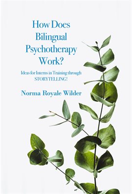 Cover image for How Does Bilingual Psychotherapy Work? Ideas for Interns in Training Through Storytelling!