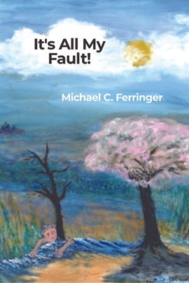 Cover image for It's All My Fault!