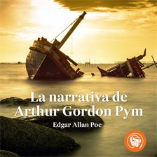Imagen de portada para La narrativa de Arthur Gordon Pym