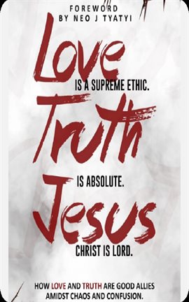 Cover image for Love is a supreme ethic. Truth is absolute. Jesus Christ is Lord.