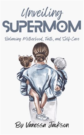 Cover image for Unveiling Supermom