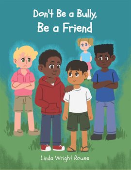 Don't Be a Bully, Be a Friend