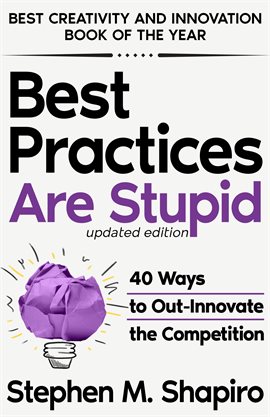 Cover image for Best Practices Are Stupid: 40 Ways to Out-Innovate the Competition