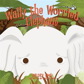 Cover image for Wally the Worried Elephant