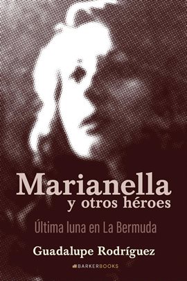 Marianella y Otros Héroes Última Luna en la Bermuda