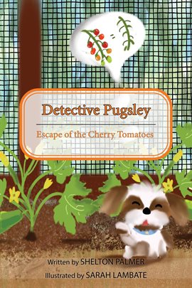 Cover image for Detective Pugsley: Escape of the Cherry Tomatoes