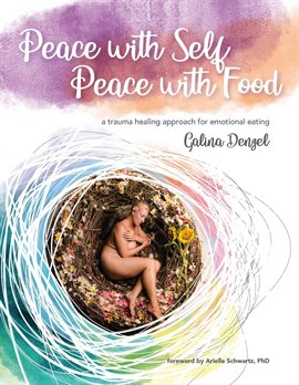 Cover image for Peace With Self, Peace With Food: A Trauma Healing Approach for Emotional Eating