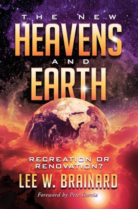 Cover image for The New Heavens and Earth --- Recreation or Renovation?