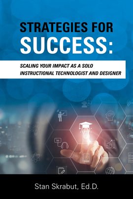 Imagen de portada para Strategies for Success: Scaling Your Impact As a Solo Instructional Technologist and Designer